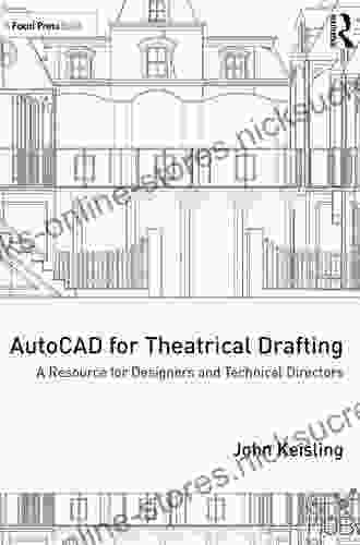 AutoCAD For Theatrical Drafting: A Resource For Designers And Technical Directors