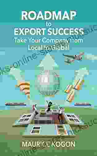 Roadmap To Export Success: Take Your Company From Local To Global