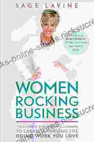 Women Rocking Business: The Ultimate Step By Step Guidebook To Create A Thriving Life Doing Work You Love