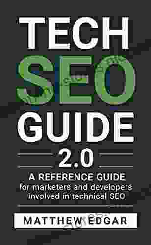 Tech SEO Guide 2 0: A technical SEO reference guide for marketers and developers