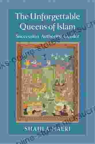 The Unforgettable Queens Of Islam: Succession Authority Gender