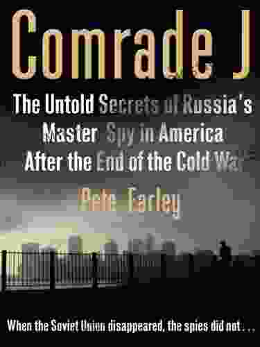 Comrade J: The Untold Secrets Of Russia S Master Spy In America After The End Of The Cold W Ar