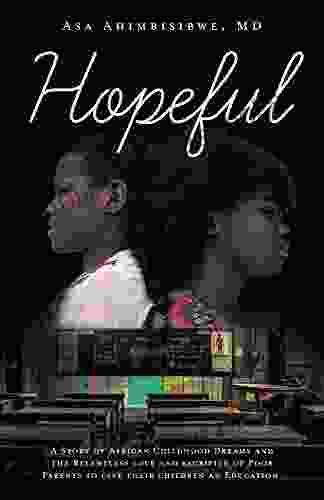 Hopeful: A Story of African Childhood Dreams and the Relentless love and sacrifice of Poor Parents to give their children an Education