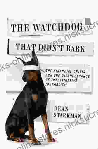 The Watchdog That Didn T Bark: The Financial Crisis And The Disappearance Of Investigative Journalism (Columbia Journalism Review)