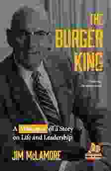 The Burger King: A Whopper of a Story on Life and Leadership (For Fans of Company History like My Warren Buffett Bible or Elon Musk)