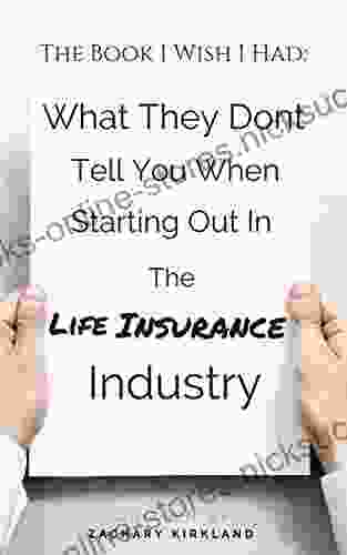 The I Wish I Had: What They Dont Tell You When Starting Out In The Life Insurance Industry