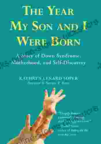 The Year My Son and I Were Born: A Story of Down Syndrome Motherhood and Self Discovery