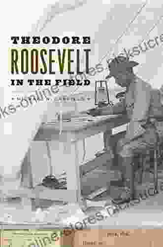 Theodore Roosevelt In The Field