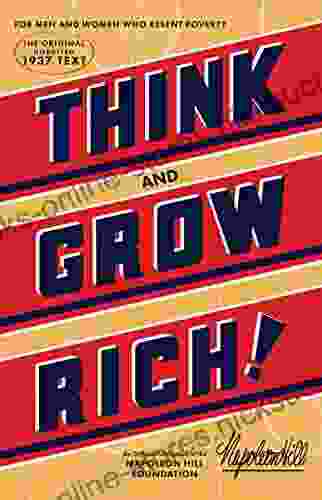 Think And Grow Rich: The Original An Official Publication Of The Napoleon Hill Foundation