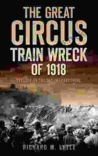 The Great Circus Train Wreck of 1918: Tragedy on the Indiana Lakeshore (Disaster)