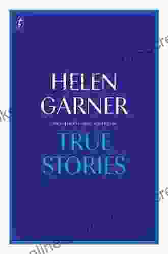 True Stories: The Collected Short Non Fiction