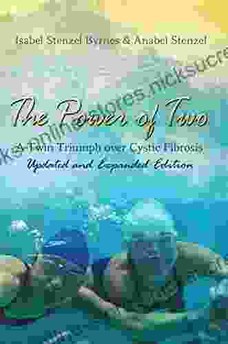 The Power Of Two: A Twin Triumph Over Cystic Fibrosis Updated And Expanded Edition