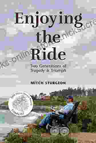 Enjoying The Ride: Two Generations Of Tragedy And Triumph