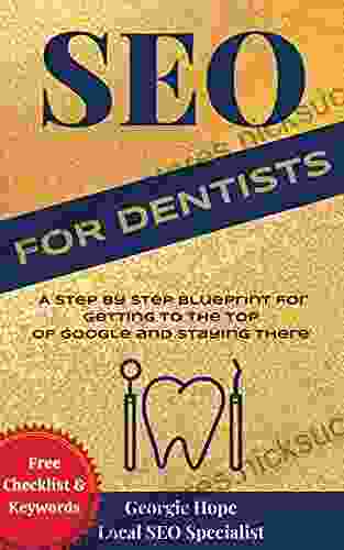 SEO For Dentists : Search Engine Optimization For Dentist Orthodontist Endodontist Websites (SEO For Business Owners And Web Developers)