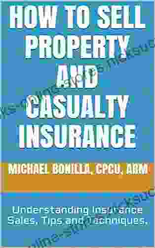 How to Sell Property and Casualty Insurance : Understanding Insurance Sales Tips and Techniques