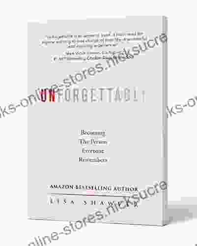 Unforgettable: Becoming The Person Everyone Remembers