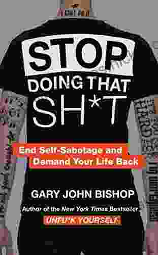 Stop Doing That Sh*t: End Self Sabotage and Demand Your Life Back (Unfu*k Yourself series)