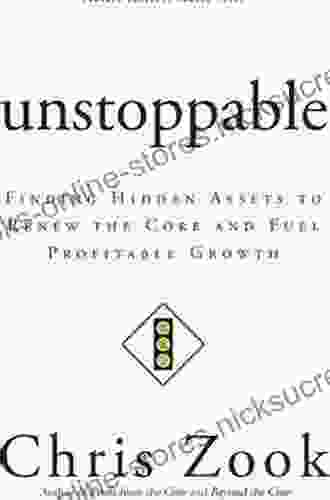 Unstoppable: Finding Hidden Assets To Renew The Core And Fuel Profitable Growth