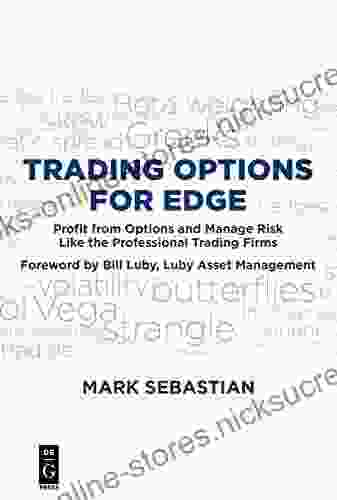 Trading Options For Edge: Profit From Options And Manage Risk Like The Professional Trading Firms