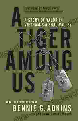 A Tiger among Us: A Story of Valor in Vietnam s A Shau Valley