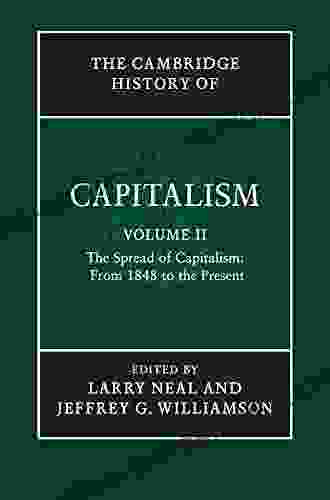 The Cambridge History Of Capitalism: Volume 2 The Spread Of Capitalism: From 1848 To The Present