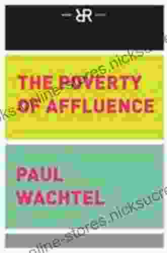 The Poverty Of Affluence: A Psychological Portrait Of The American Way Of Life (Rebel Reads)