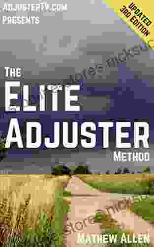 The Elite Adjuster Method 3rd Edition: Fire Your Boss And Help People Recover From Disasters By Becoming An Independent Adjuster