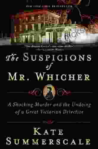 The Suspicions Of Mr Whicher: A Shocking Murder And The Undoing Of A Great Victorian Detective