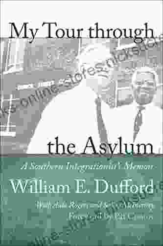 My Tour Through The Asylum: A Southern Integrationist S Memoir