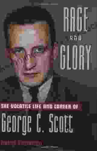 Rage and Glory: The Volatile Life and Career of George C Scott (Applause Books)