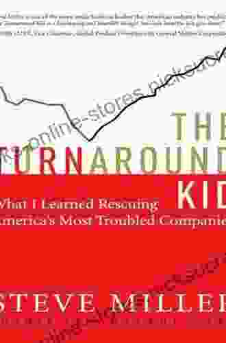 The Turnaround Kid: What I Learned Rescuing America s Most Troubled Companies