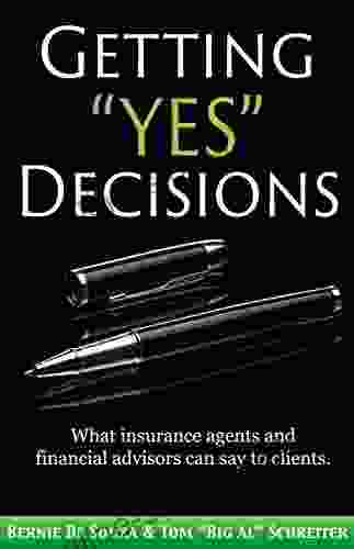 Getting Yes Decisions: What Insurance Agents And Financial Advisors Can Say To Clients