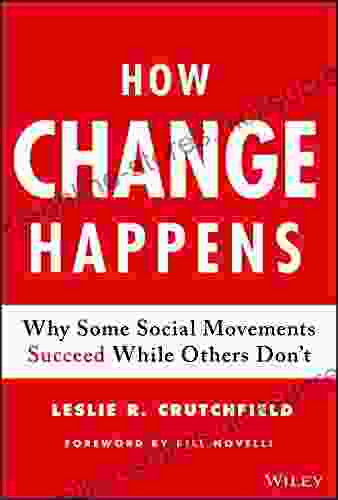 How Change Happens: Why Some Social Movements Succeed While Others Don T