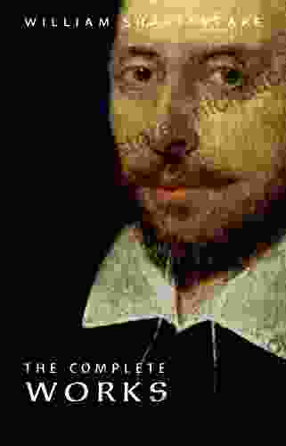 William Shakespeare: The Complete Works (Illustrated)