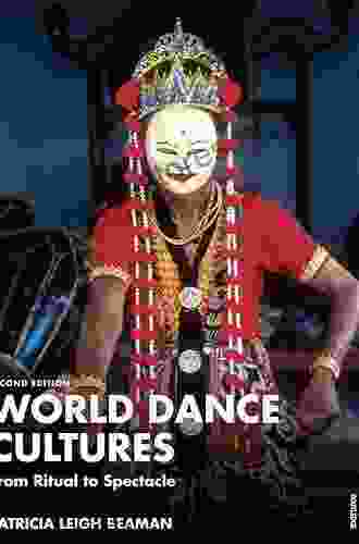 World Dance Cultures: From Ritual To Spectacle