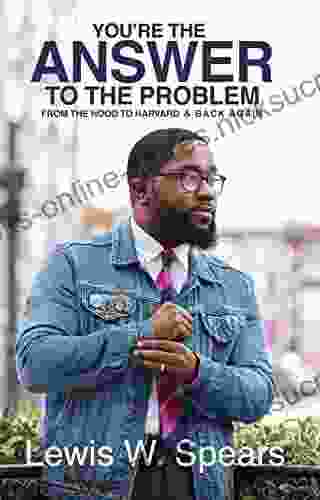 You re The Answer To The Problem: From the Hood to Harvard and Back Again