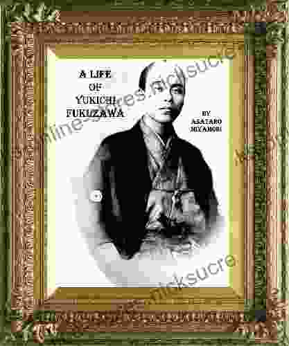 A LIFE OF YUKICHI FUKUZAWA