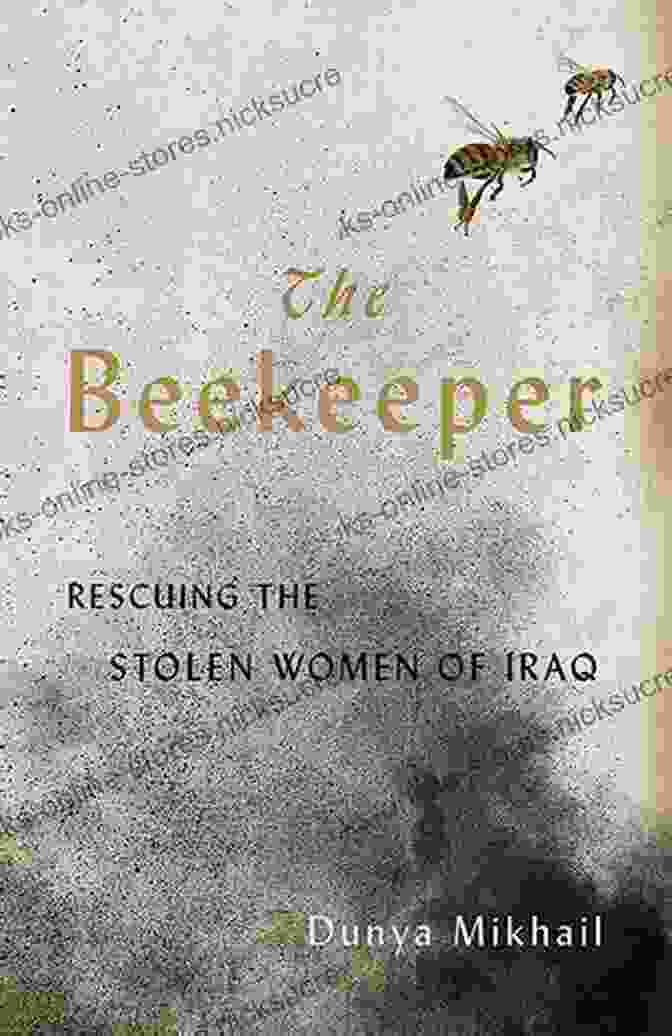 A Beekeeper In Iraq Rescuing Women Who Were Kidnapped By ISIS The Beekeeper: Rescuing The Stolen Women Of Iraq