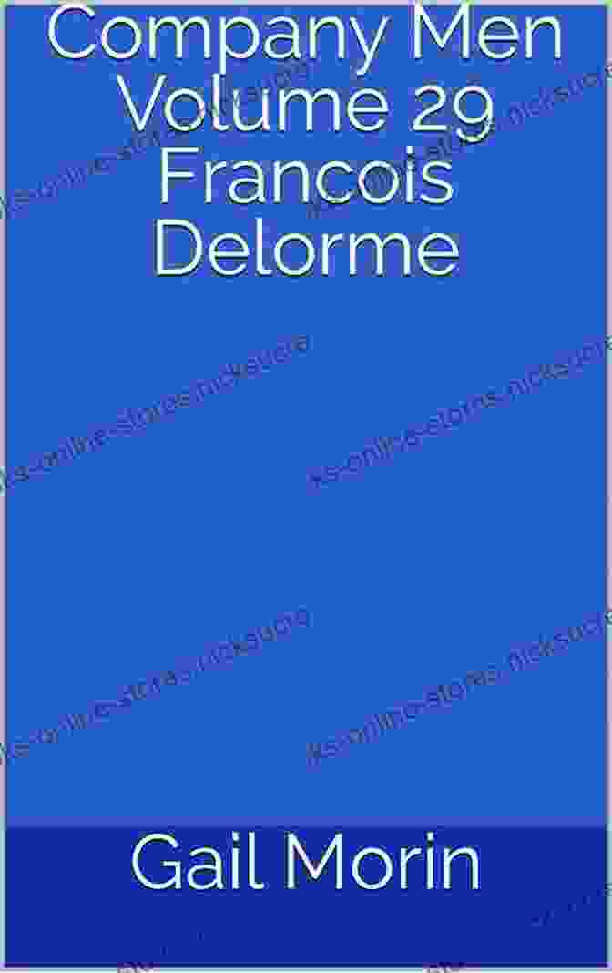 Company Men Volume 29 Francois Delorme