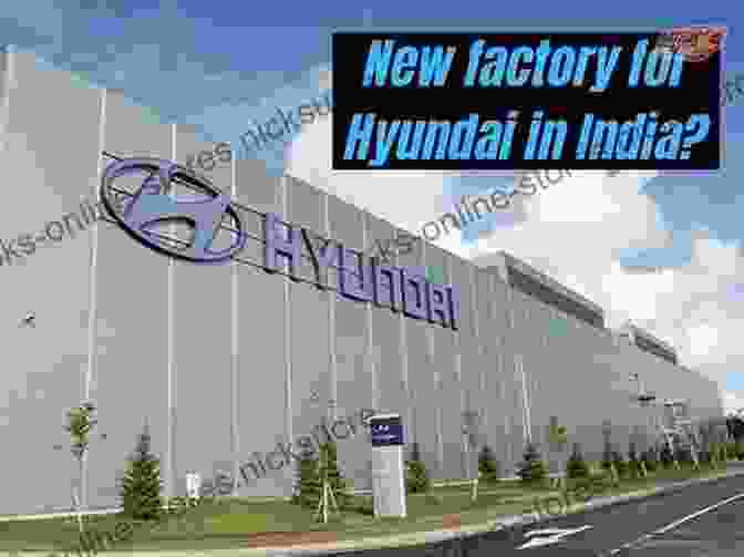 Modern Hyundai Motor Company Factory Made In Korea: Chung Ju Yung And The Rise Of Hyundai