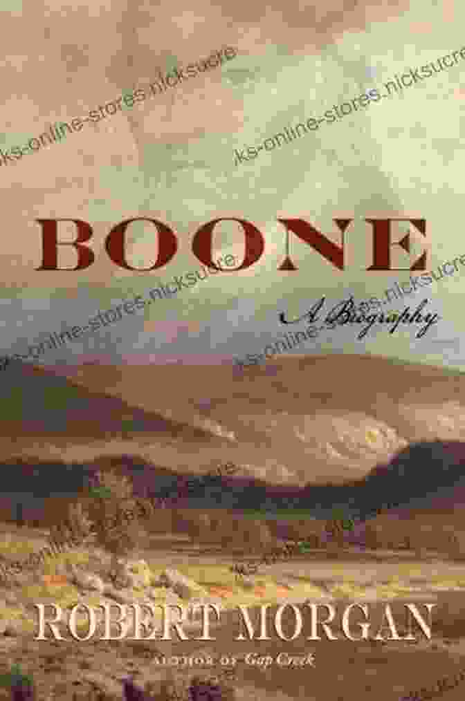 The Cover Of Robert Morgan's Novel 'Boone', Featuring A Painting Of Daniel Boone. Boone: A Biography Robert Morgan