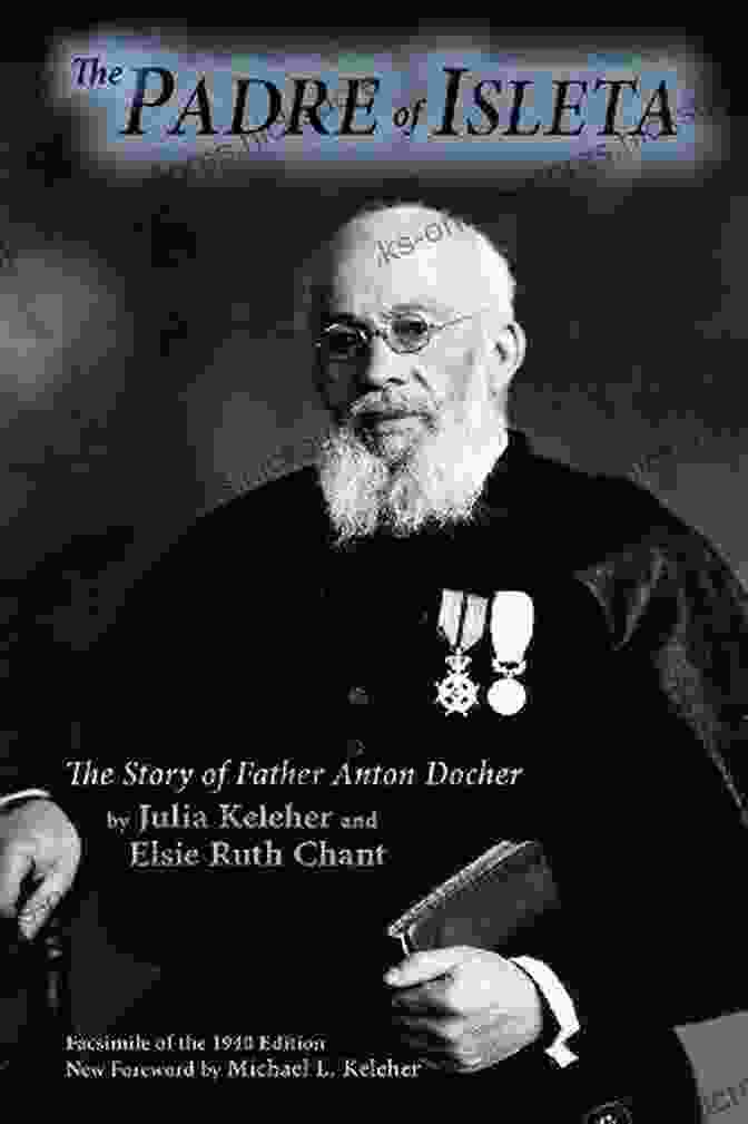 The Story Of Father Anton Docher, Southwest Edition, Facsimile Of The 1940 Edition The Padre Of Isleta: The Story Of Father Anton Docher Facsimile Of The 1940 Edition (Southwest Heritage)