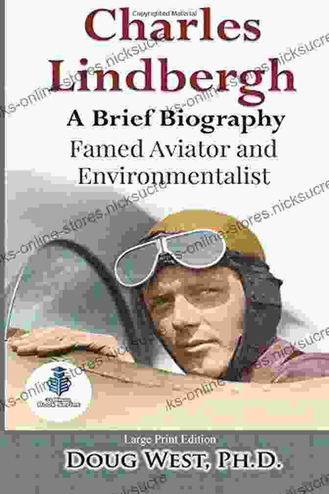 Thirty Minute 23, Renowned Aviator And Environmentalist, Standing Next To His Aircraft In The Wilderness Charles Lindbergh: A Short Biography: Famed Aviator And Environmentalist (Thirty Minute 23)